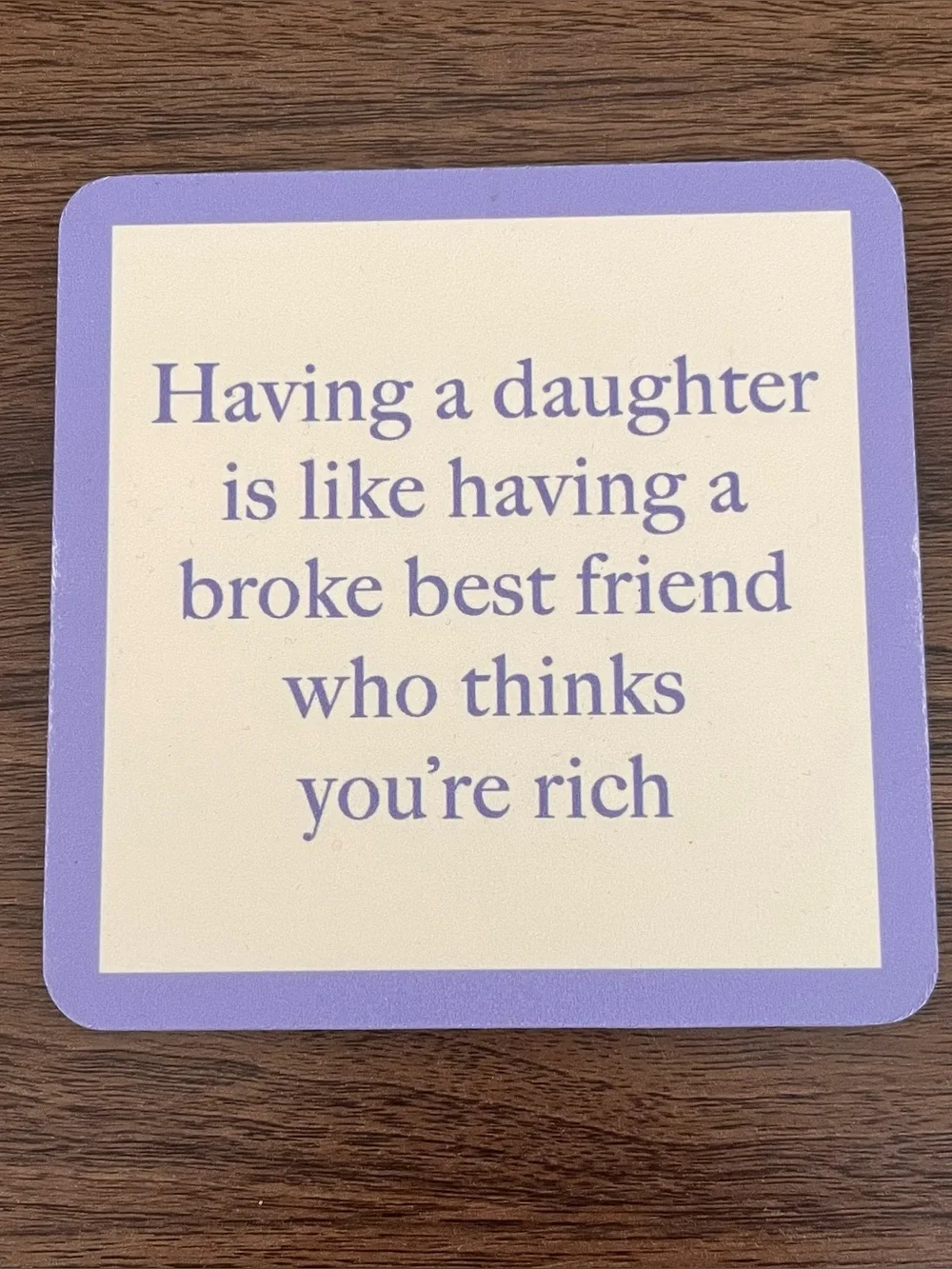 Drinks On Me Broke Best Friend Coaster Having A Daughter Funny Quote Novelty